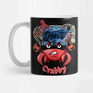 Don't Be Crabby Mug